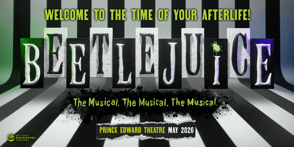 Book tickets for Beetlejuice at London's Prince Edward Theatre. Beetlejuice opens May 2026.