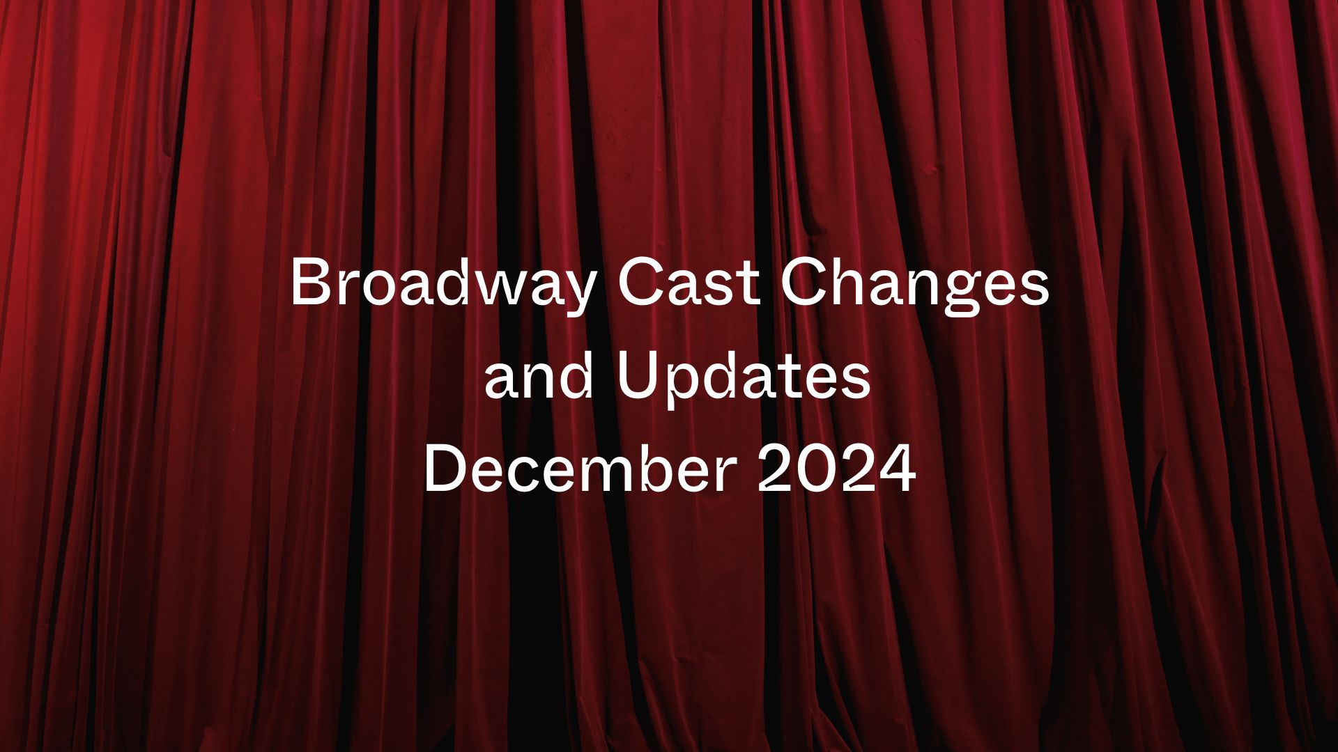Najnovije promjene i novosti u glumačkim postavama na Broadwayu: prosinac 2024.