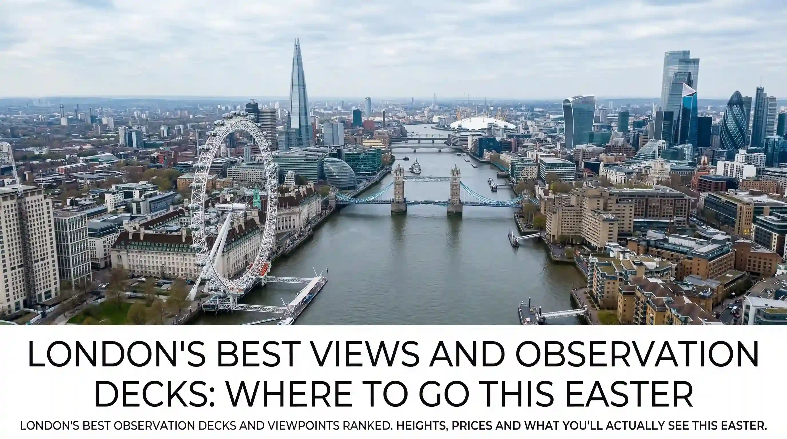 London's best views from above. Compare the London Eye, The Shard, Lift 109, Up at the O2 and more with prices and tips for Easter.
