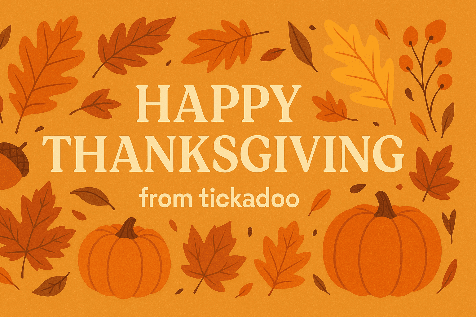 Happy Thanksgiving from tickadoo