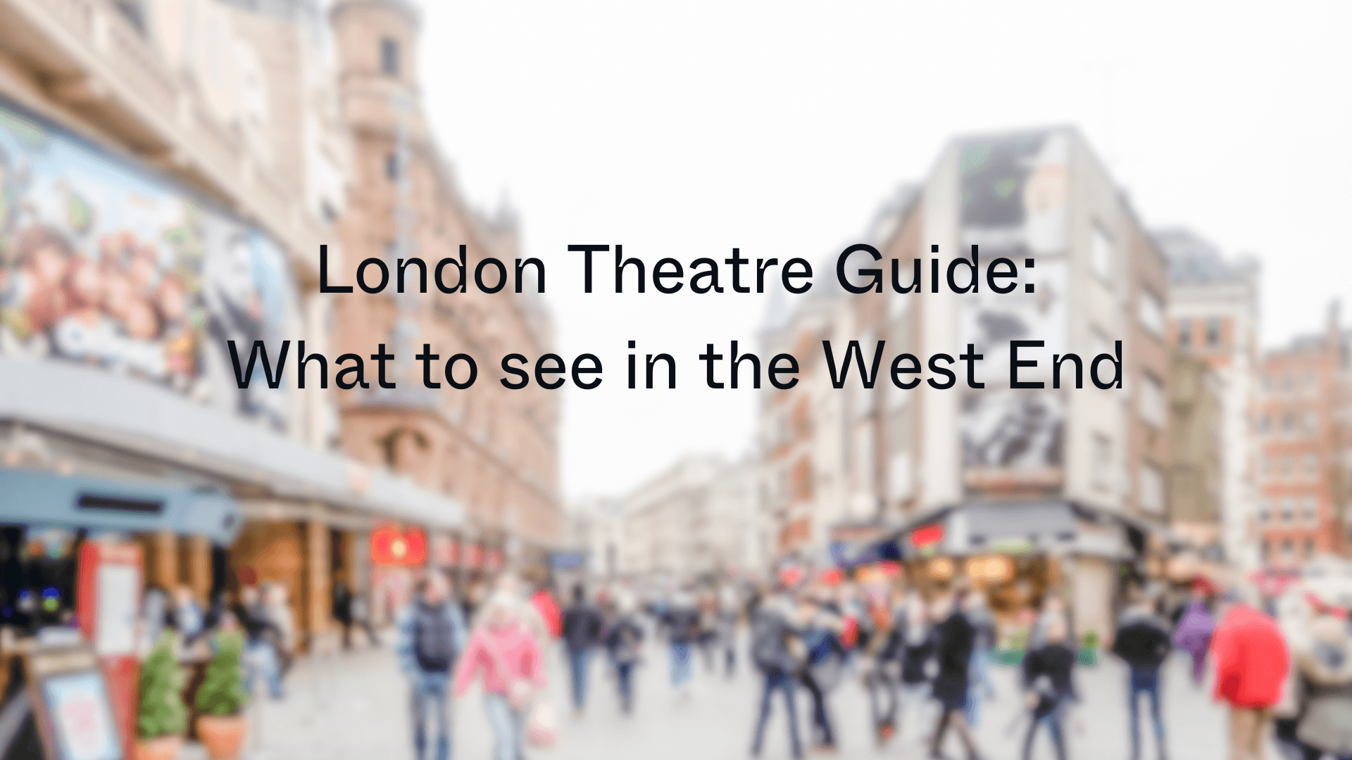 Vodič kroz londonska kazališta: koju predstavu na West Endu biste trebali pogledati?